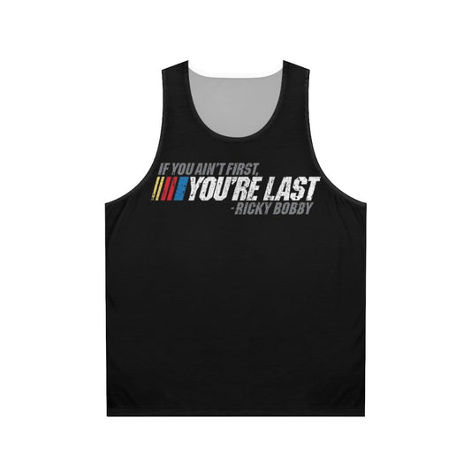 Ricky Bobby unisex tank top with "If You Ain't First, You're Last" quote