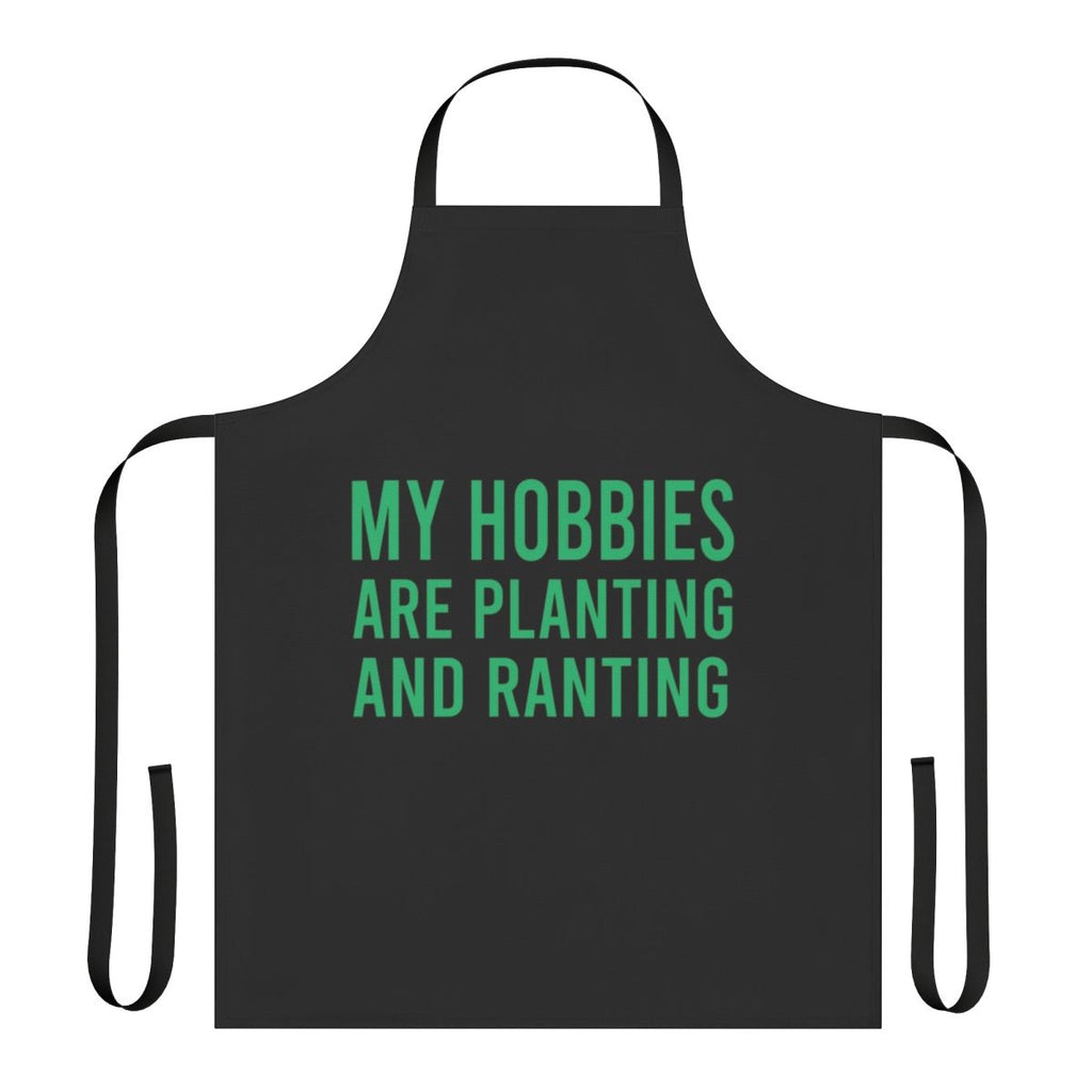 Sarcastic gardening apron with the text "My Hobbies Are Planting And Ranting"