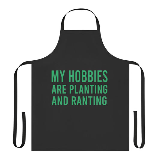 Sarcastic gardening apron with the text "My Hobbies Are Planting And Ranting"