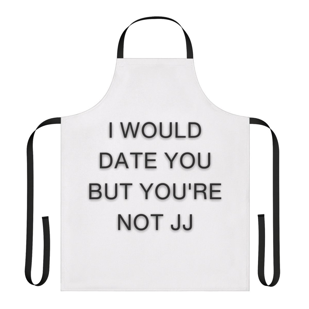 Sarcastic "I Would Date You But You're Not JJ" Apron with Outer Banks-inspired design
