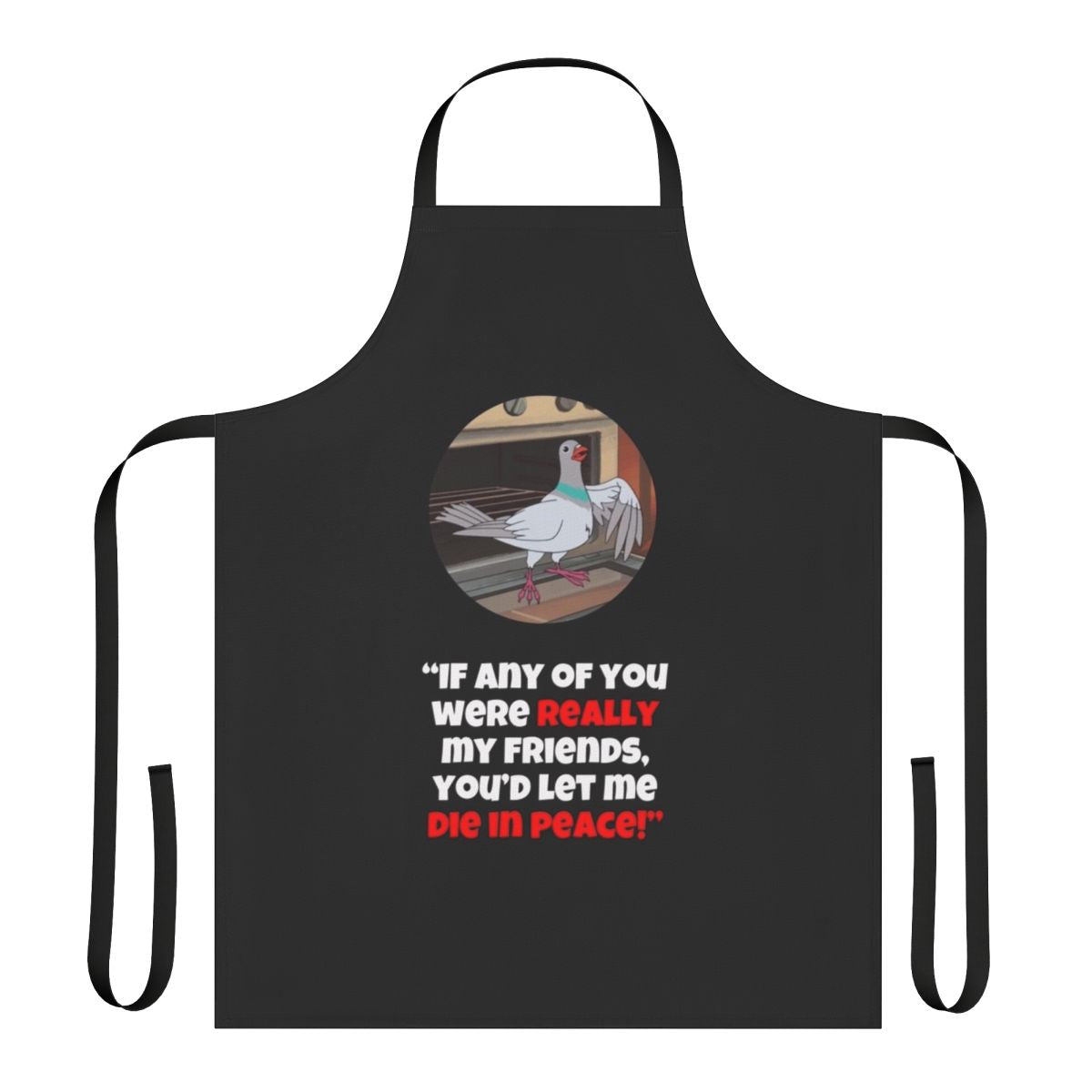 Sarcastic 'Let Me Die in Peace' Apron with Pigeon and Meme Design