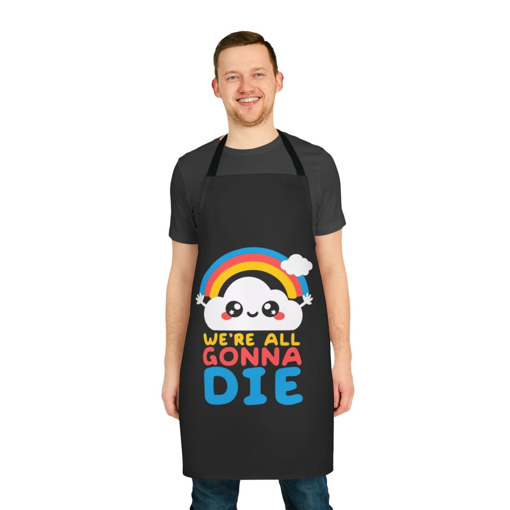 Sarcastic rainbow apron with a humorous "We're All Gonna Die" message