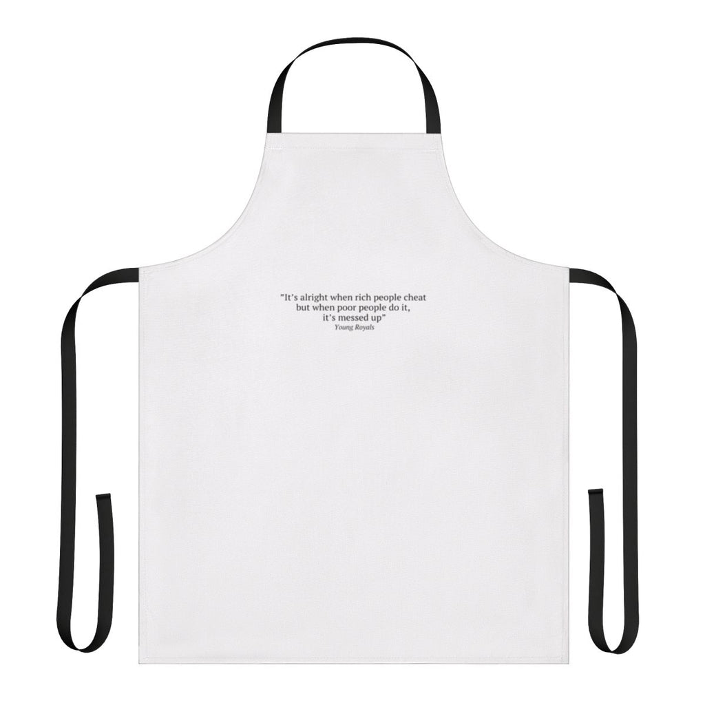 Sarcastic apron with "It's Alright When Rich People Cheat" quote, inspired by the Netflix series Young Royals.