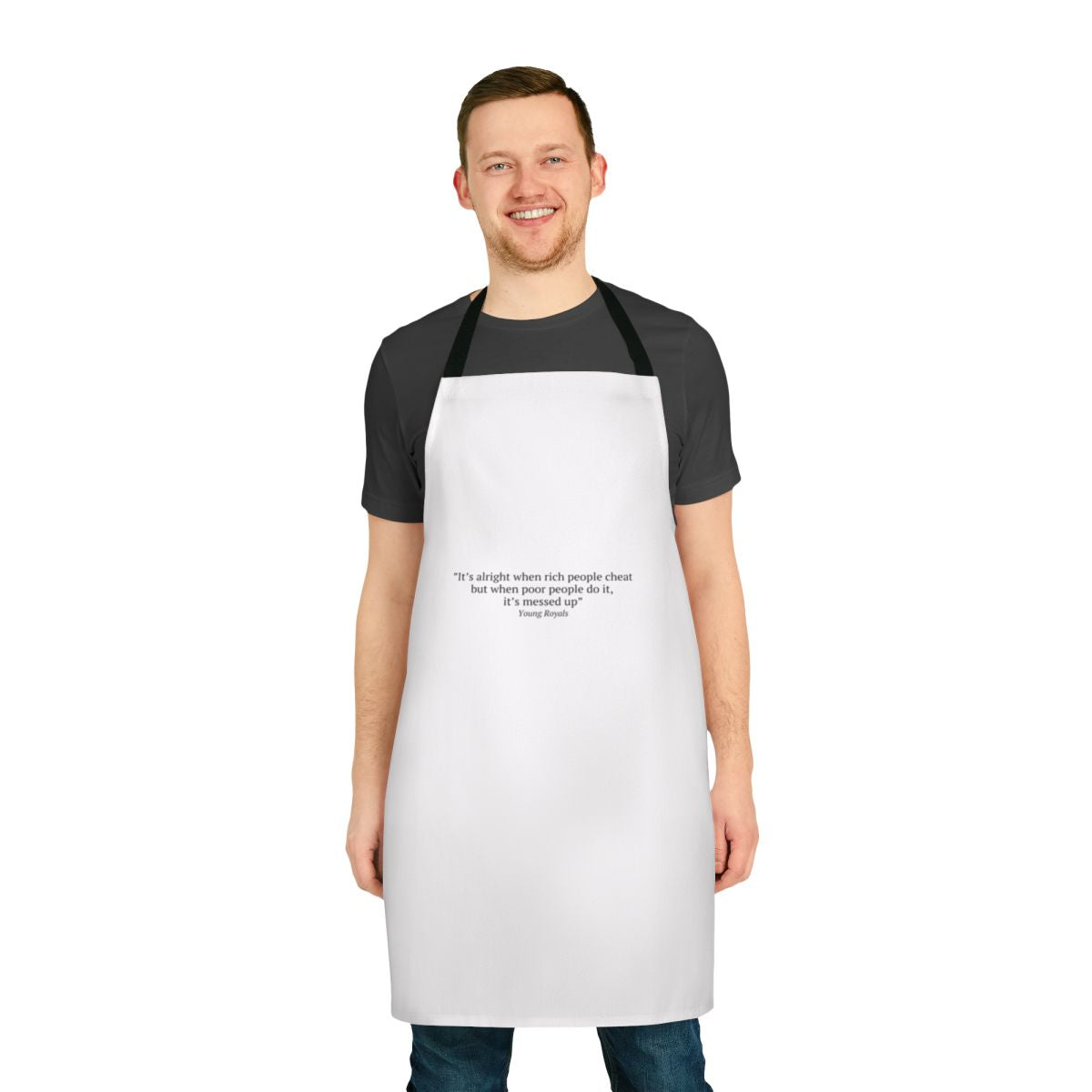 Sarcastic apron with "It's Alright When Rich People Cheat" quote, inspired by the Netflix series Young Royals.