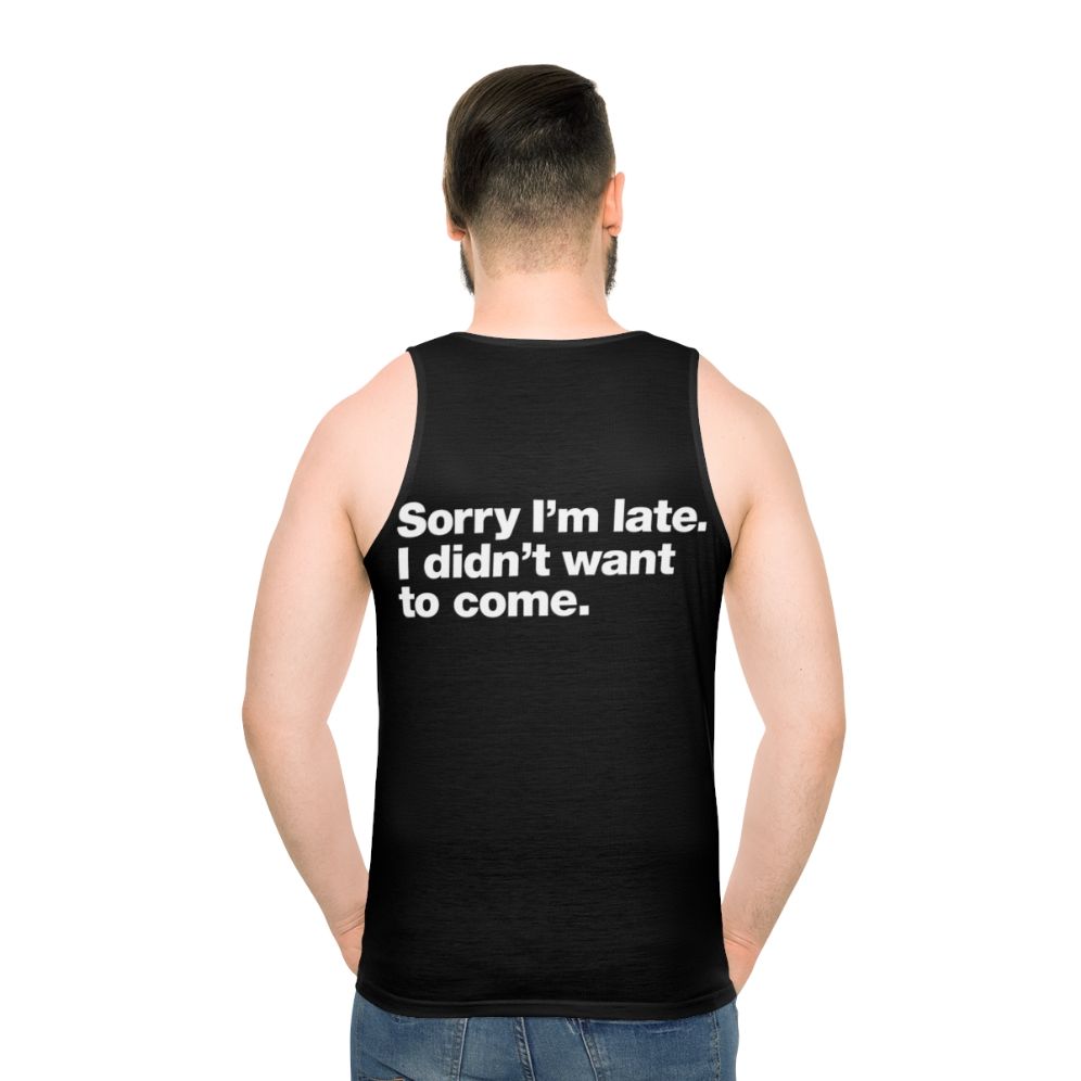 Sorry I'm Late Unisex Introvert Anxiety Humor Tank Top