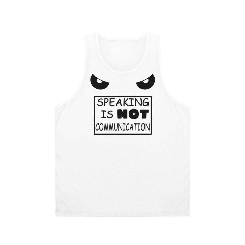 Unisex "Speaking Is Not Communication" graphic tank top