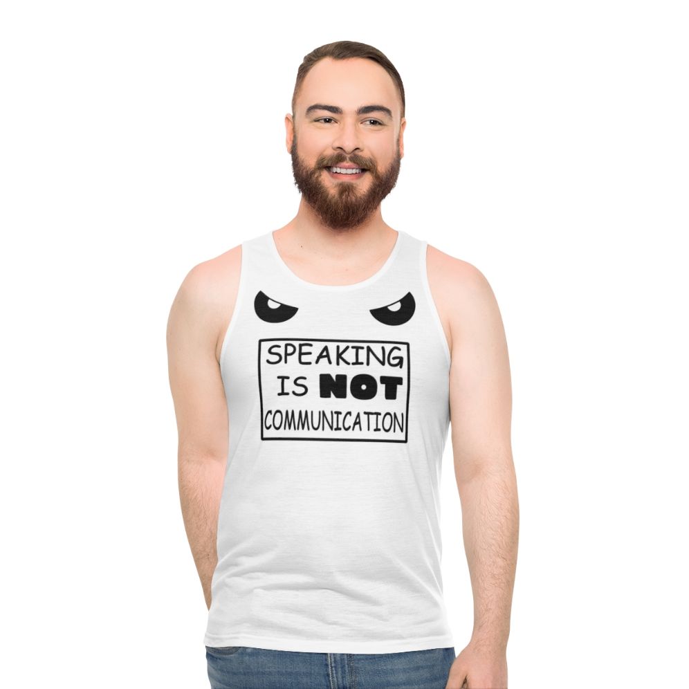 Unisex "Speaking Is Not Communication" graphic tank top