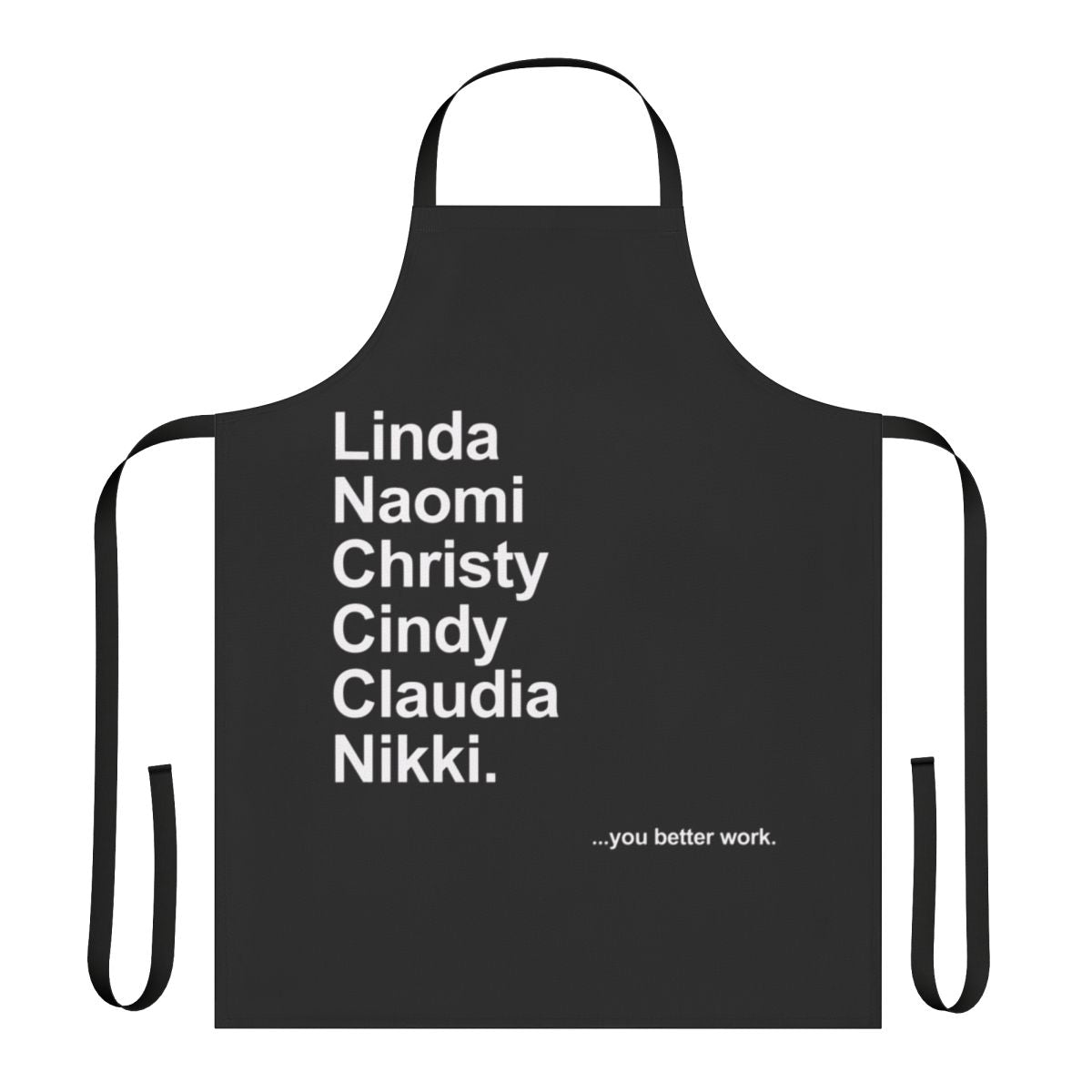 Drag queen-themed apron with "You Better Work" text and supermodel design