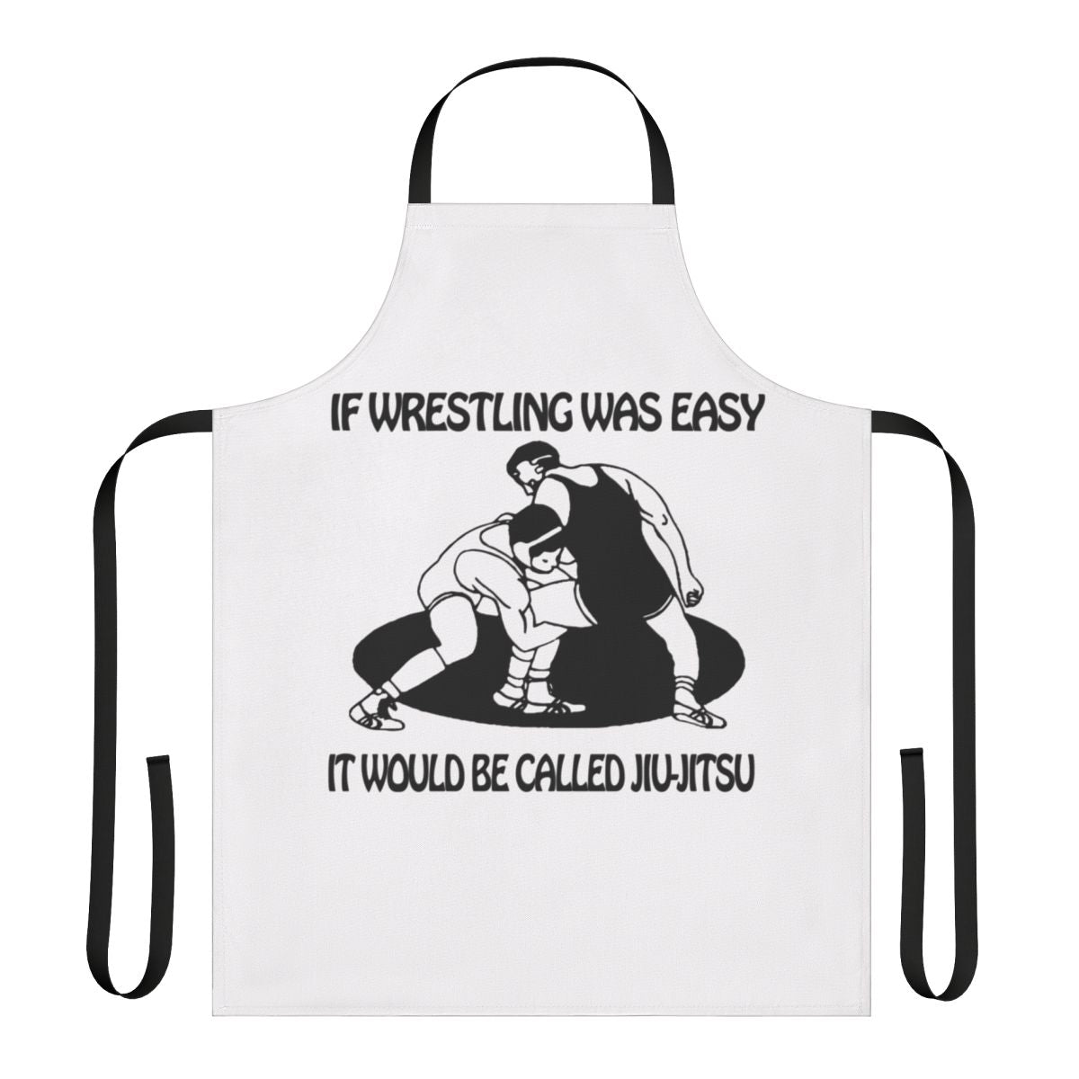 Jiu Jitsu inspired apron with "If Wrestling Was Easy, B Jiu Jitsu" graphic