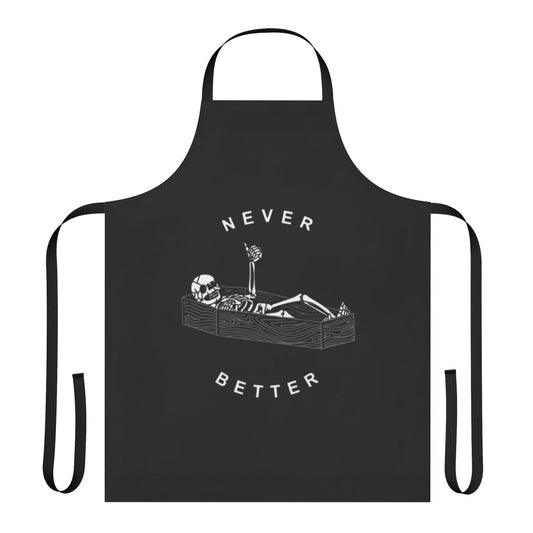 A black apron with a skeleton and the text "Never Better" in white