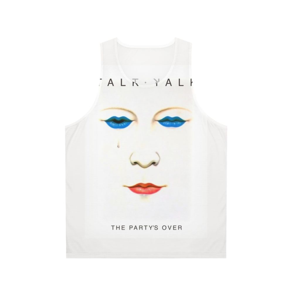 Talk Talk The Party's Over Unisex Tank Top