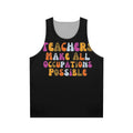 Retro Unisex Tank Top with "Teachers Make All Occupations Possible" Message