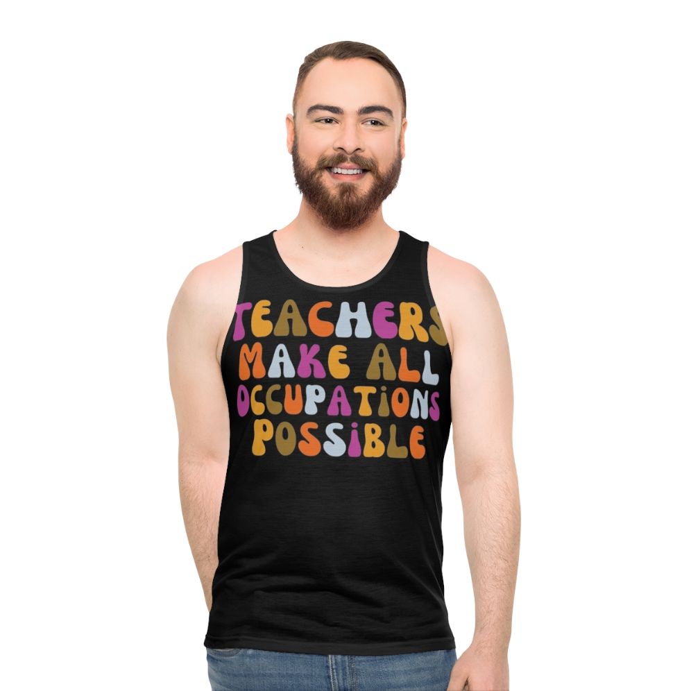 Retro Unisex Tank Top with "Teachers Make All Occupations Possible" Message