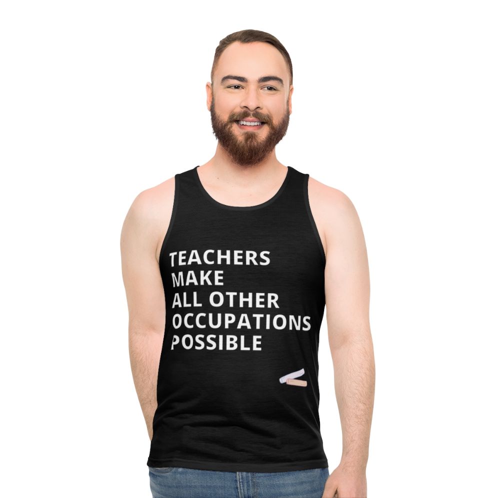 Teachers Make All Other Occupations Possible Unisex Tank Top