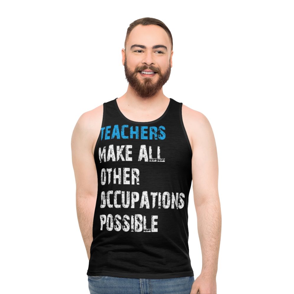 Teachers Make Other Occupations Possible Unisex Tank Top