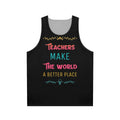 "Teachers Make the World a Better Place" Unisex Tank Top
