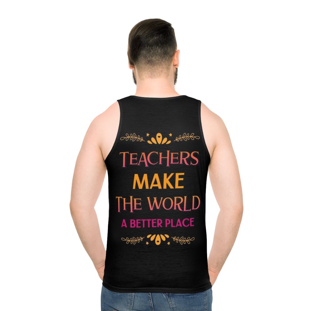 Teachers Make The World A Better Place Unisex Tank Top