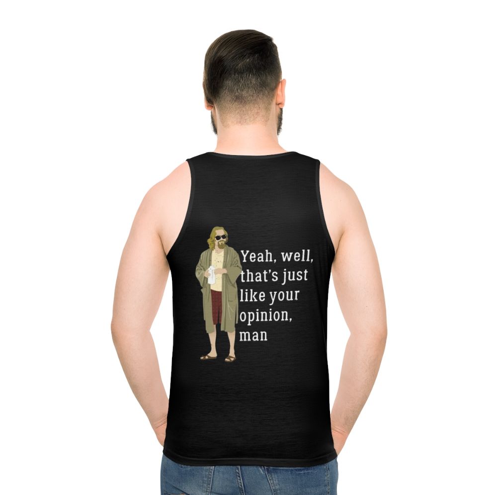 The Dude Abides Unisex Tank Top - Funny "That's Just Your Opinion" Quote