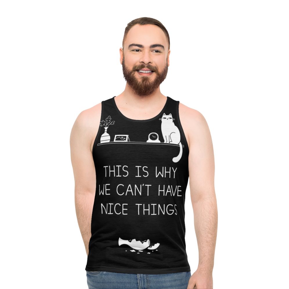 Unisex tank top with "This Is Why We Can't Have Nice Things" cat-themed typography