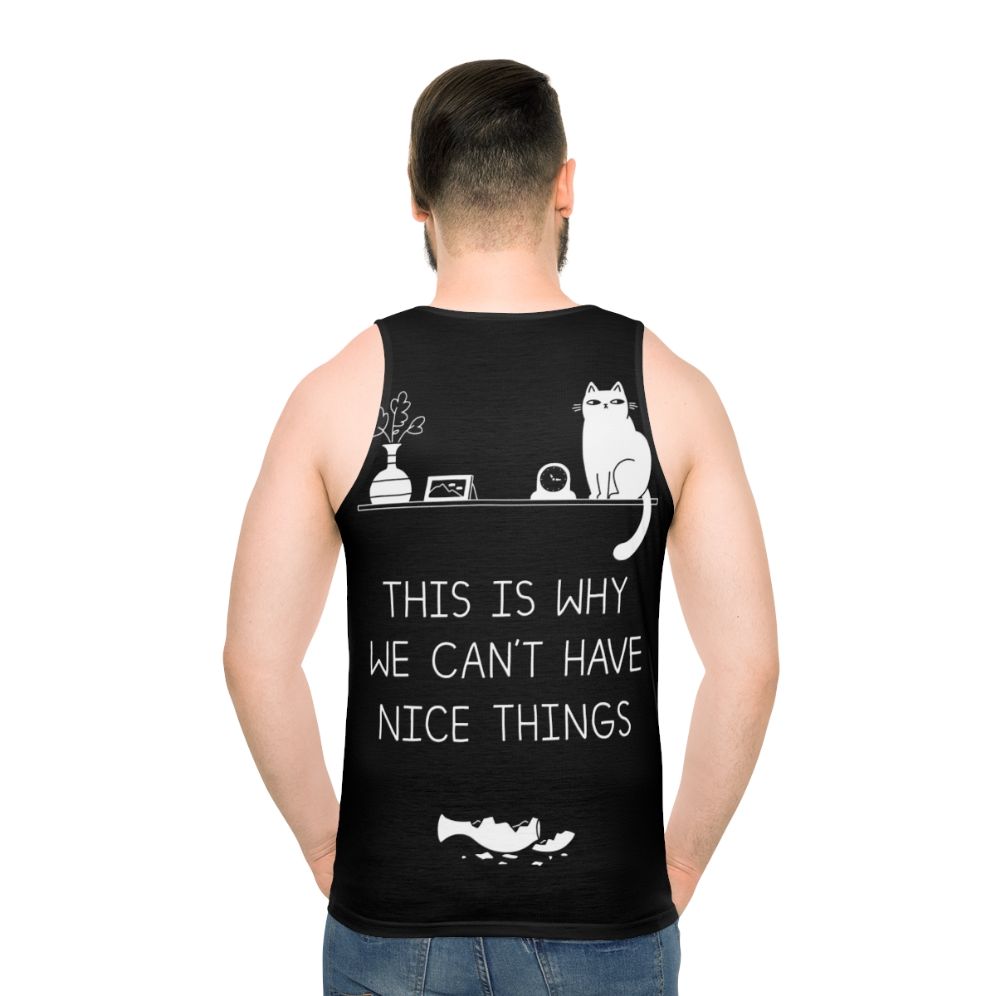 Unisex tank top with "This Is Why We Can't Have Nice Things" cat-themed typography