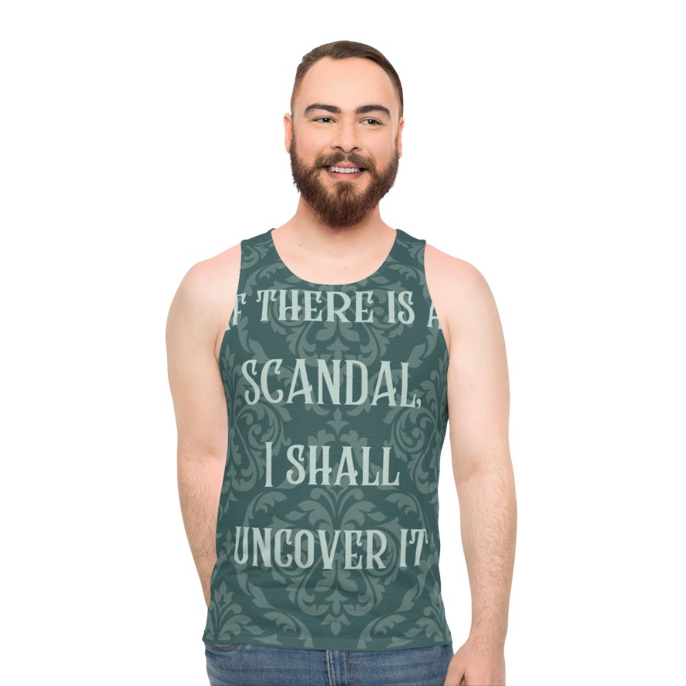 Unisex tank top with "If There Is A Scandal I Shall Uncover It" design
