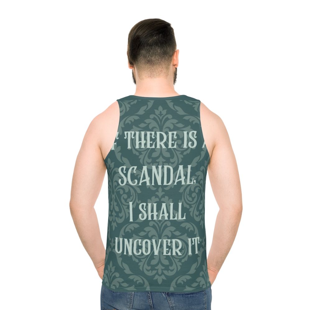 Unisex tank top with "If There Is A Scandal I Shall Uncover It" design