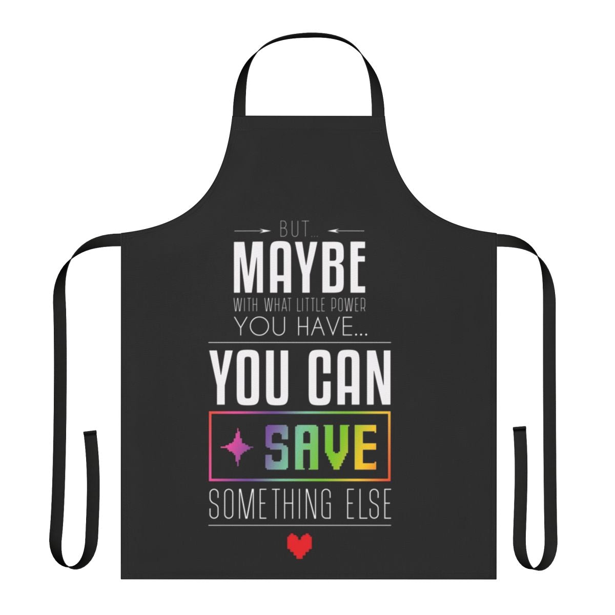 An apron featuring a quote from the video games Undertale and Deltarune, perfect for gamers and geeks.