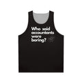 Unisex tank top with "Who Said Accountants Were Boring?" design