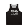 Unisex tank top with "Who Said Accountants Were Boring" design