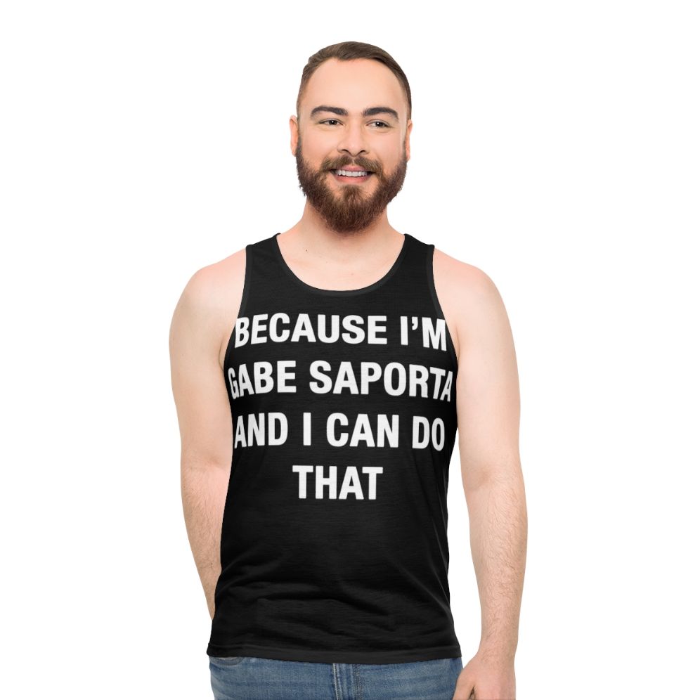 Unisex tank top with "Because I'm Gabe Saporta" design