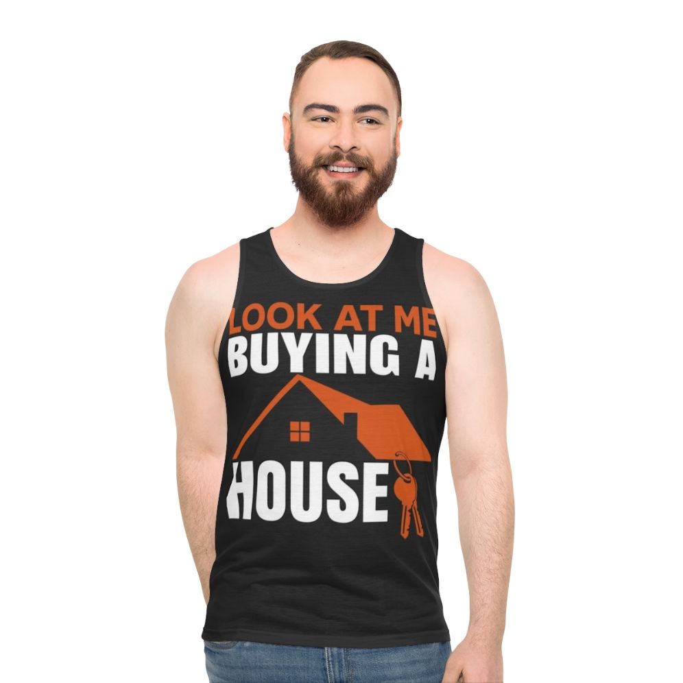 Unisex tank top with 'Look At Me Buying A House' design