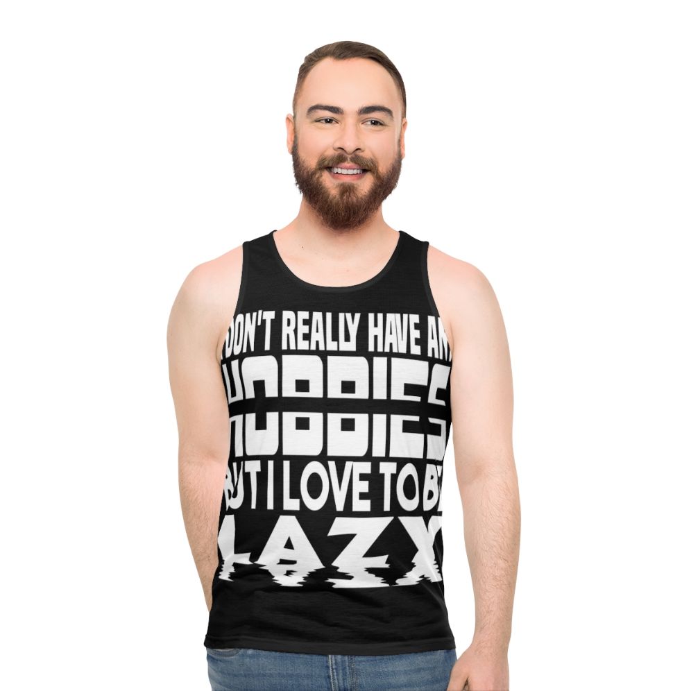 Unisex tank top with "I Have No Hobbies" design