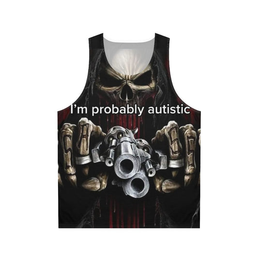 Unisex tank top with "I'm Probably Autistic" text and edgy meme design