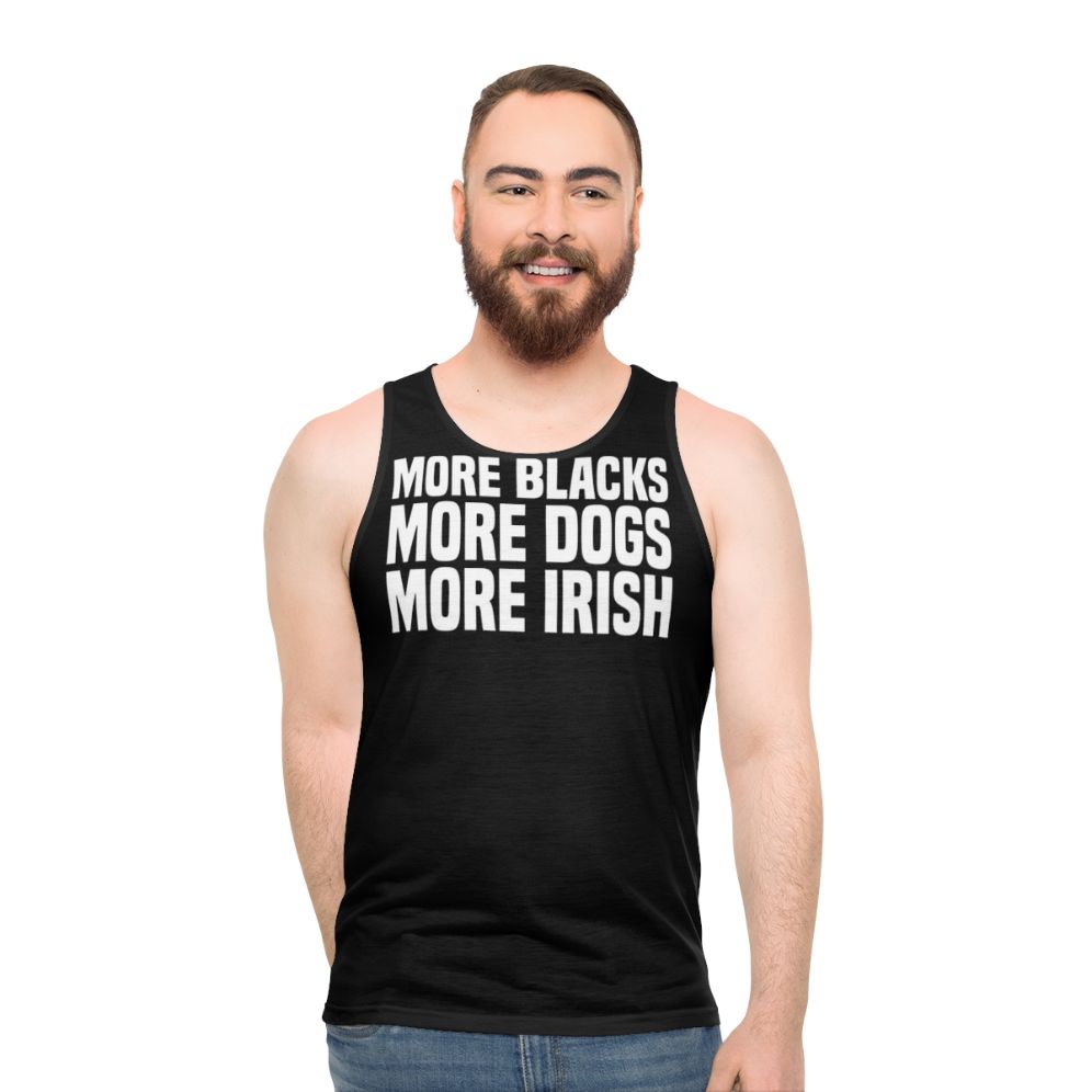 Unisex "More Blacks More Dogs More Irish" Tank Top
