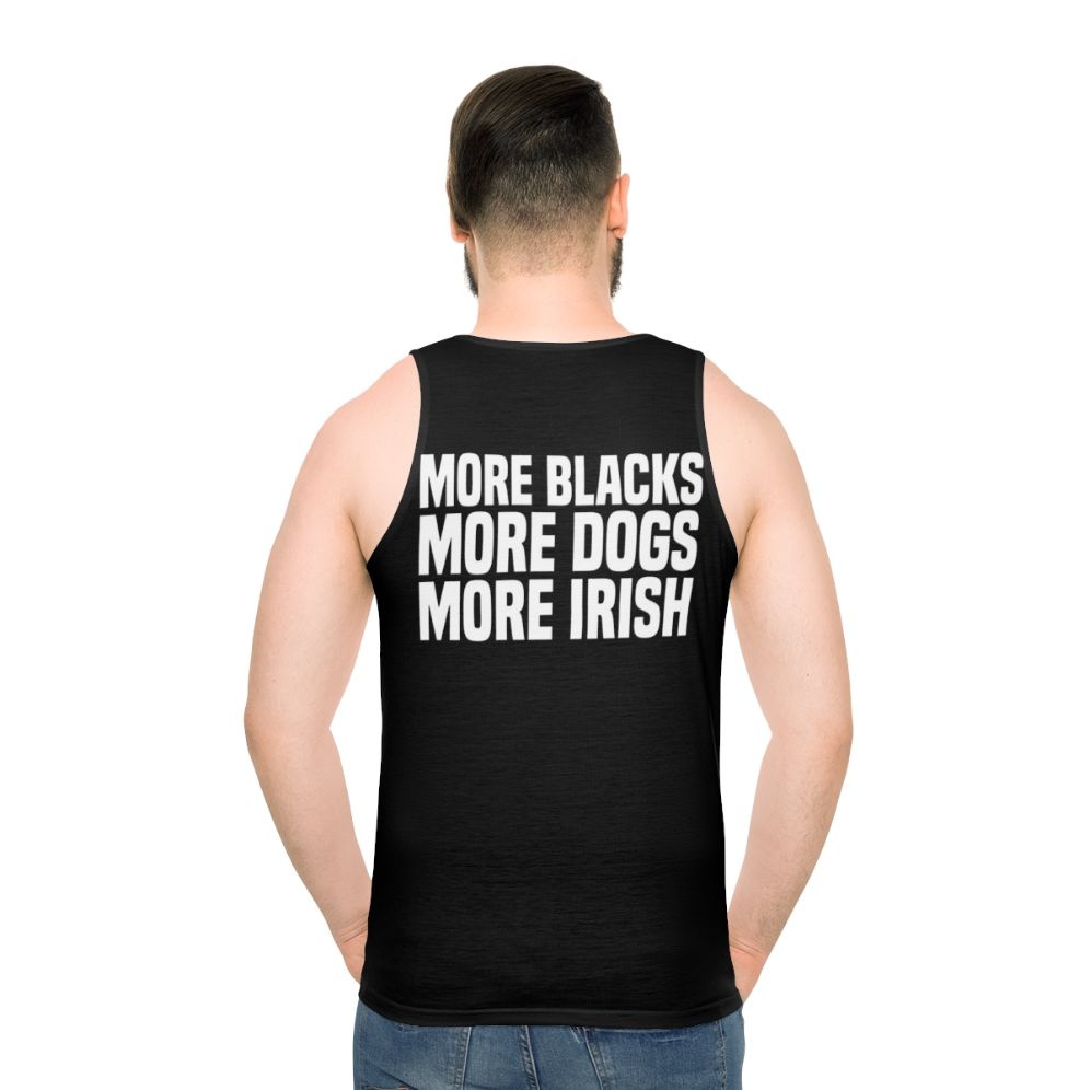 Unisex "More Blacks More Dogs More Irish" Tank Top