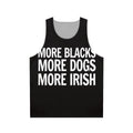 Unisex "More Blacks More Dogs More Irish" Tank Top
