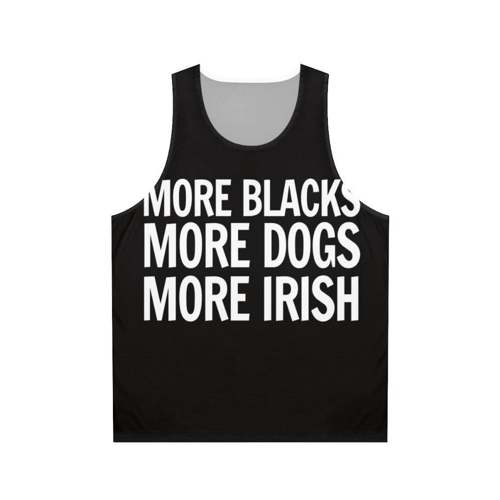 Unisex "More Blacks More Dogs More Irish" Tank Top