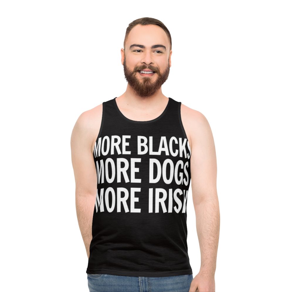 Unisex "More Blacks More Dogs More Irish" Tank Top