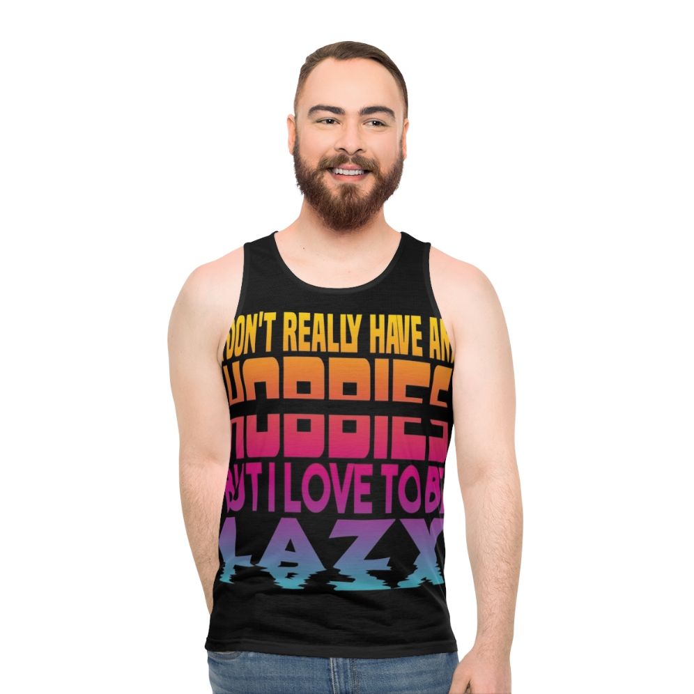 Unisex tank top with "I Have No Hobbies" text