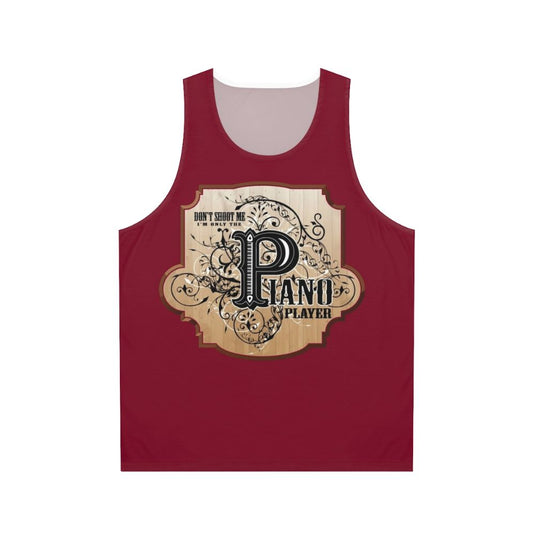 Unisex tank top with humorous 'Don't Shoot Me, I'm Only the Piano Player' piano player design