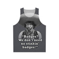 Unisex tank top with "Badges We Don't Need No Stinkin' Badges" graphic