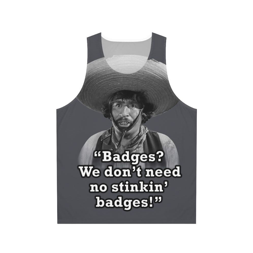 Unisex tank top with "Badges We Don't Need No Stinkin' Badges" graphic