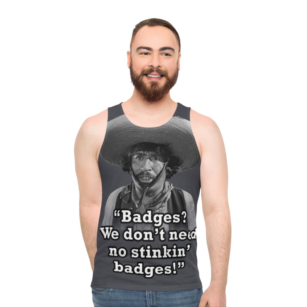 Unisex tank top with "Badges We Don't Need No Stinkin' Badges" graphic