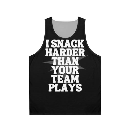 Unisex tank top with "I Snack Harder Than Your Team Plays" funny quote