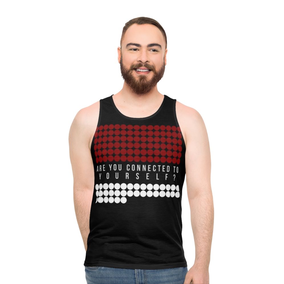 Unisex tank top with "Are You Connected With Yourself" design