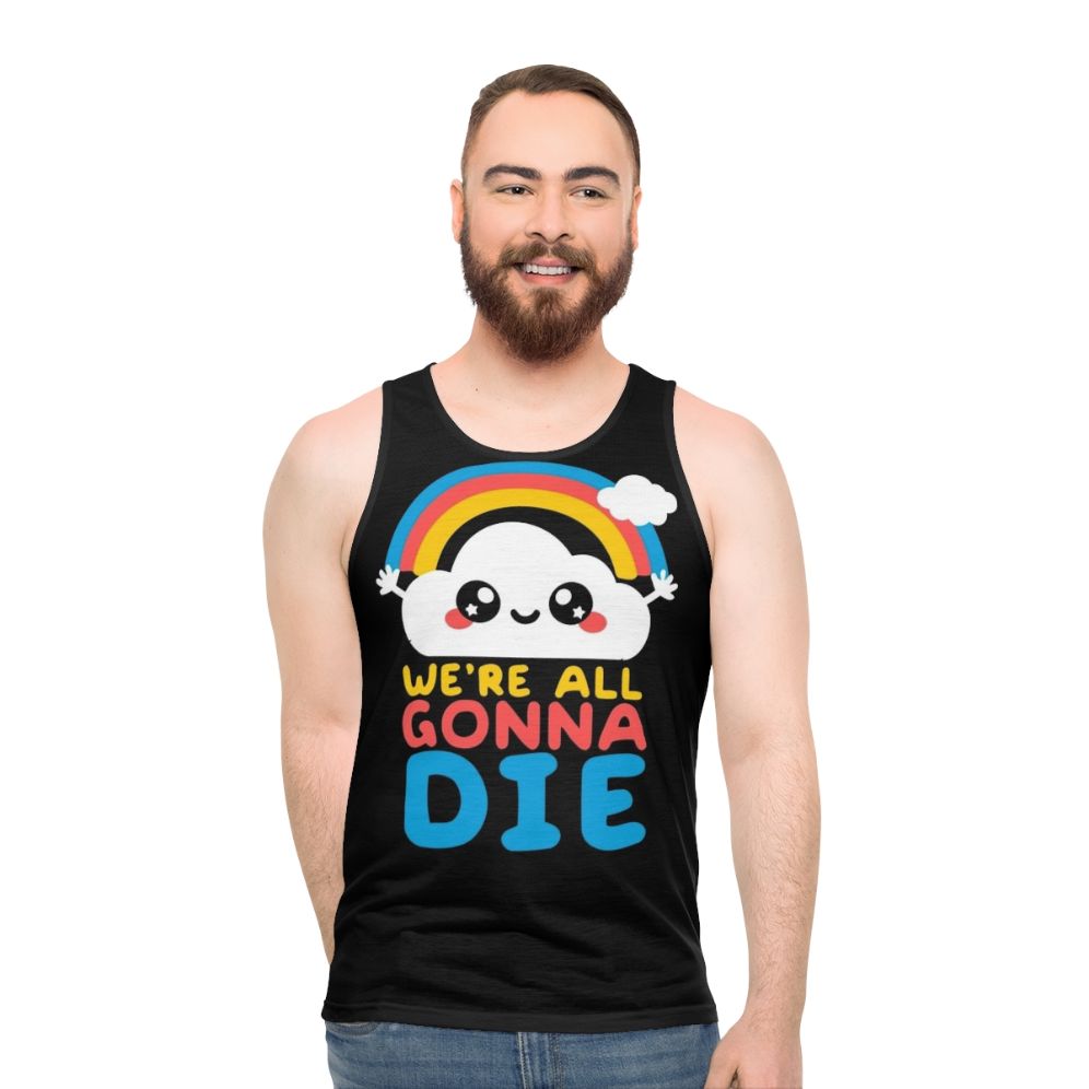 Unisex tank top with "We're All Gonna Die" funny sarcastic message and kawaii rainbow design
