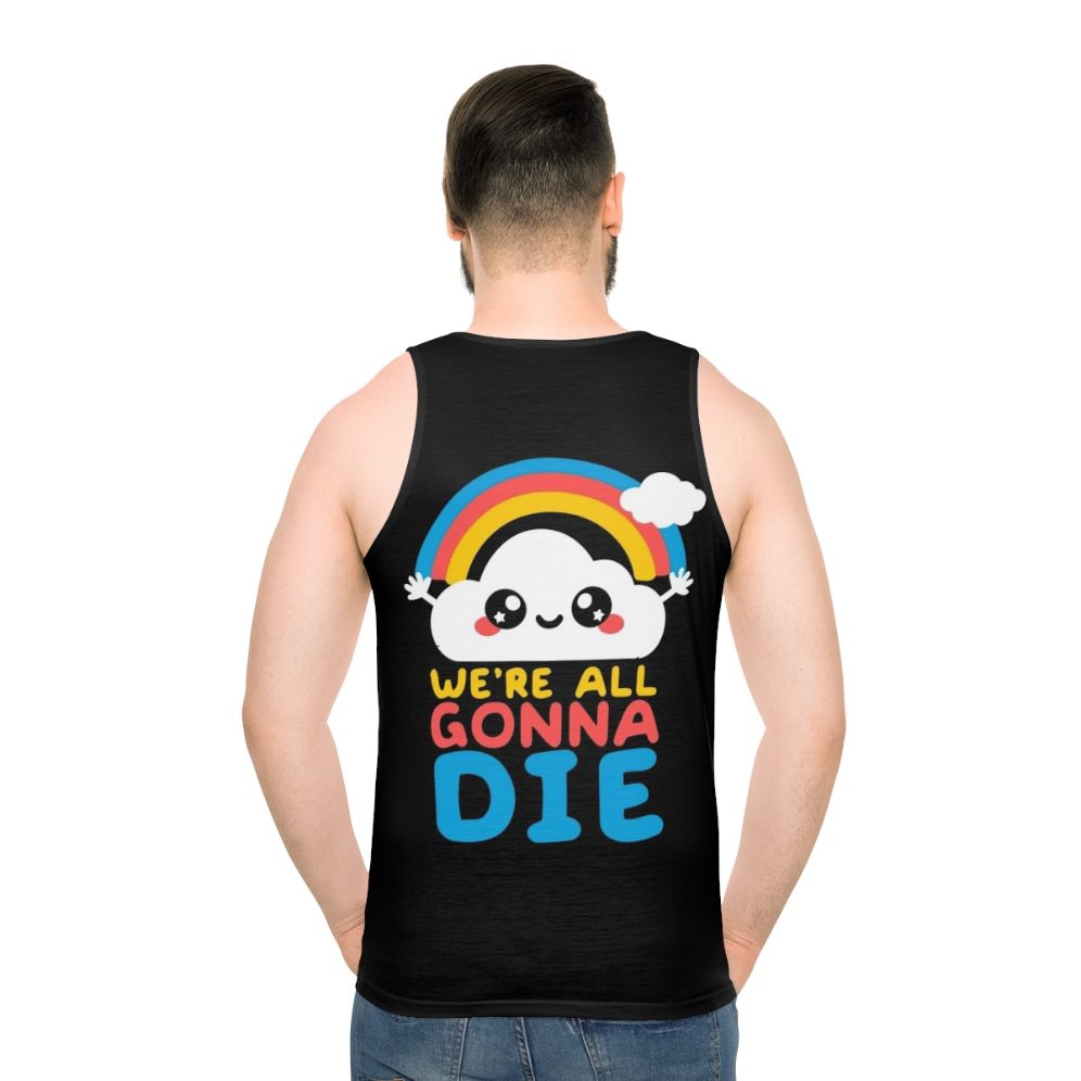 Unisex tank top with "We're All Gonna Die" funny sarcastic message and kawaii rainbow design
