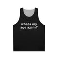What's My Age Again? Unisex Tank Top