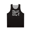 Unisex tank top with the text "Who Said Auditors Were Boring?"